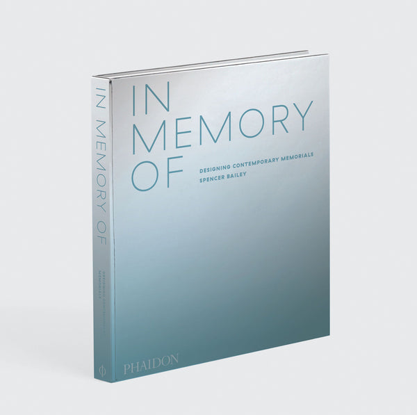 Shop Zung Spencer Bailey | In Memory Of: Designing Contemporary Memorials | Signed